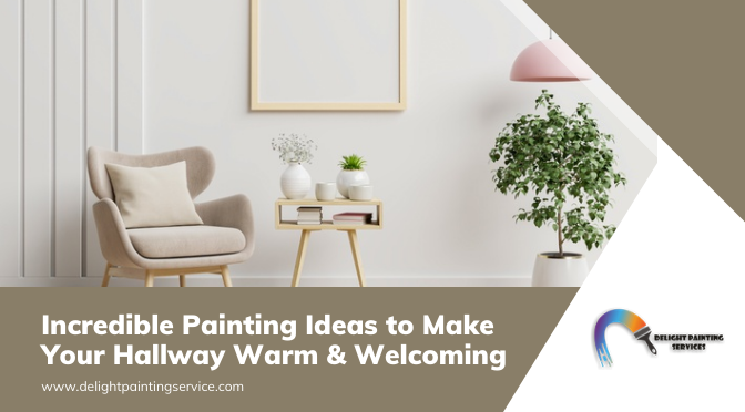 Incredible Painting Ideas to Make Your Hallway Warm & Welcoming